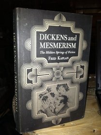 Dickens and Mesmerism: The Hidden Springs of Fiction