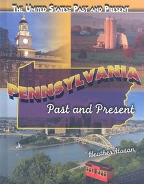 Pennsylvania: Past and Present (The United States: Past and Present)
