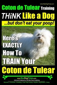 Coton de Tulear Training | THiNK Like a Dog...but don't eat your poop!: Here's EXACTLY How To TRAIN Your Coton de Tulear