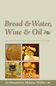 Bread & Water, Wine & Oil: An Orthodox Christian Experience of God