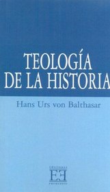 Teologia De La Historia/ Theology Of History (Spanish Edition)