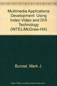 Multimedia Applications Development: Using Indeo Video and Dvi Technology (Intel/Mcgraw-Hill)