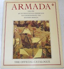 Armada, 1588-1988: An International Exhibition to Commemorate the Spanish Armada
