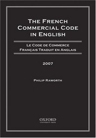 The French Commercial Code in English, 2007: Le Code de Commerce Francais Traduit en Anglais, 2007