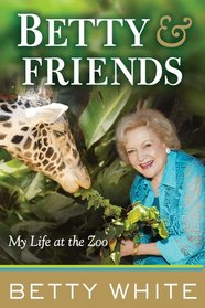 Betty & Friends: My Life at the Zoo