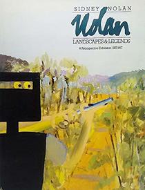 Sidney Nolan: Landscapes and Legends: A Retrospective Exhibition 1937-1987