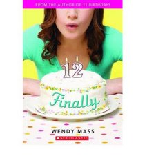 11 Birthdays; Finally; and 13 Gifts: A Birthday Trio By Wendy Mass (3 Book Set)