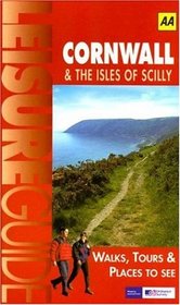 AA Leisure Guide: Cornwall & The Isles of Scilly: Walks, Tours & Places to See (AA Leisure Guides)