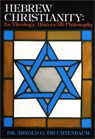 Hebrew Christianity:  Its Theology, History, and Philosophy