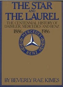 The Star and the Laurel: The Centennial History of Daimler, Mercedes, and Benz, 1886 - 1986