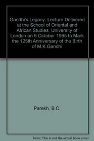 Gandhi's Legacy: Lecture Delivered at the School of Oriental and African Studies, University of London on 6 October 1995 to Mark the 125th Anniversary of the Birth of M.K.Gandhi