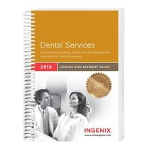 Coding and Payment Guide for Dental Services: 2010 Edition (Ingenix, Coding Guide for Dental Services)