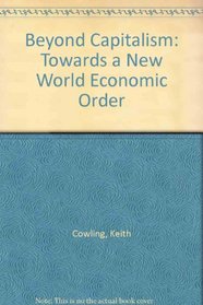 Beyond Capitalism : Towards a New World Economic Order