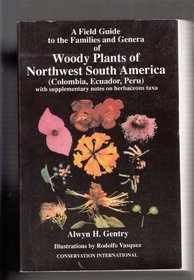 A Field Guide to the Families and Genera of Woody Plants of Northwest South America: With Supplementary Notes on Herbaceous Taxa (Colombia, Ecuador, Peru With Supplementary Notes on Herbaceous)