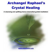 Archangel Raphael's Crystal Healing