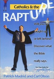 Catholics and the Rapture: Will You Be Caught Up Or Left Behind?