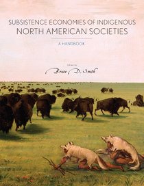 Subsistence Economies of Indigenous North American Societies: A Handbook