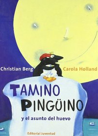 Tamino Pinguino/Tamino Penguin: Y el asunto del huevo/ And the matter of the egg