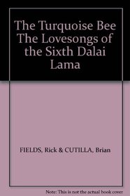 The Turquoise Bee : The Tantric Lovesongs of the Sixth Dalai Lama
