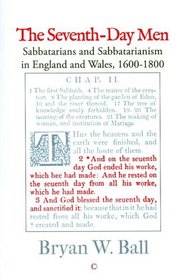 The Seventh-day Men: Sabbatarians and Sabbatarianism in England and Wales, 1600-1800