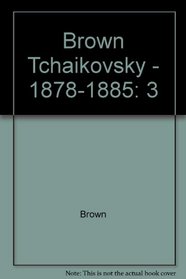Tchaikovsky: The Years of Wandering 1878-1885 (Brown, David//Tchaikovsky)