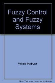 Fuzzy control and fuzzy systems (Electronic & electrical engineering research studies. Control theory and applications series)