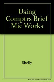 Using Comp Gtwy Brief+ms Works 3.0-Perft (Shelly Cashman Series)