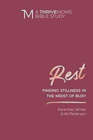 Rest (A Thrive Moms Bible Study)