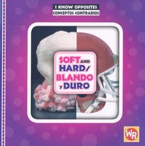 Soft and Hard/ Blando Y Duro (I Know Opposites/ Conceptos Contrarios)