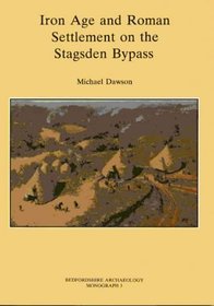 Iron Age and Roman Settlement on the Stagsden Bypass (Bedfordshire Archaeology)