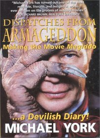 Dispatches from Armageddon: Making the Movie Megiddo...a Devilish Diary!