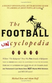 Football Uncyclopedia: A Highly Opinionated Myth-Busting Guide to America's Most Popular Game