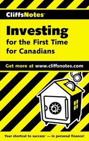 CliffsNotes(tm) Investing For the First Time For Canadians