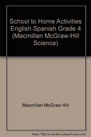 School to Home Activities English Spanish Grade 4 (Macmillan McGraw-Hill Science)