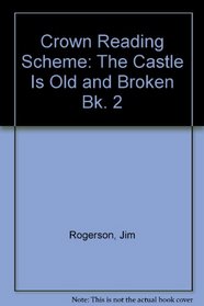 Crown Reading Scheme: The Castle Is Old and Broken Bk. 2