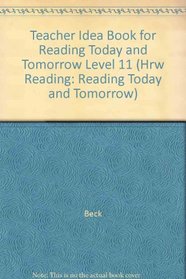 Teacher Idea Book for Reading Today and Tomorrow Level 11 (Hrw Reading: Reading Today and Tomorrow)