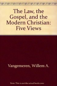 The Law, the Gospel, and the Modern Christian: Five Views