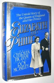 Elizabeth and Philip: The Untold Story of the Queen of England and Her Prince