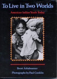 To Live in Two Worlds: American Indian Youth Today