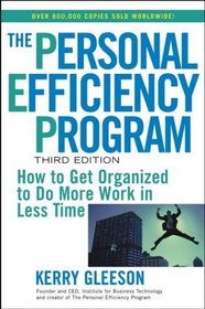 The Personal Efficiency Program : How to Get Organized to Do More Work in Less Time