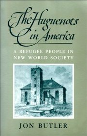 The Huguenots in America : A Refugee People in New World Society (Harvard Historical Monographs)