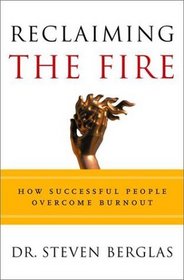 Reclaiming the Fire: How Successful People Overcome Burnout