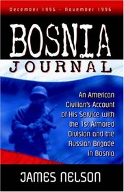 Bosnia Journal: An American Civilian's Account of His Service with the 1st Armored Division and the