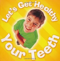 Your Teeth (Let's Get Healthy)