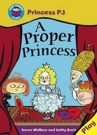 Princess PJ: A Proper Princess (Start Reading: Plays)