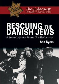Rescuing the Danish Jews: A Heroic Story from the Holocaust (The Holocaust Through Primary Sources)