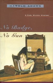 No Badge, No Gun: A Carl Wilcox Mystery (Carl Wilcox Mysteries (Hardcover))