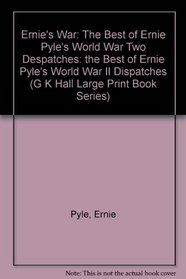 Ernie's War: The Best of Ernie Pyle's World War II Dispatches (G K Hall Large Print Series)
