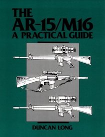 AR-15/M16 : A Practical Guide