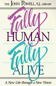 Fully Human Fully Alive: A New Life Through a New Vision